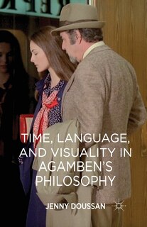 Front cover_Time, Language, And Visuality In Agamben's Philosophy