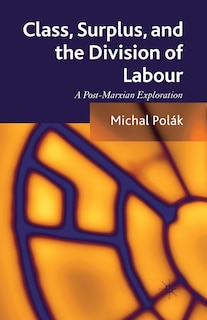 Front cover_Class, Surplus, And The Division Of Labour