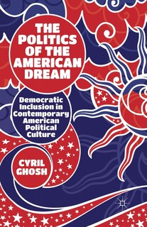 Front cover_The Politics Of The American Dream