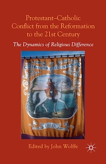 Front cover_Protestant-catholic Conflict From The Reformation To The 21st Century