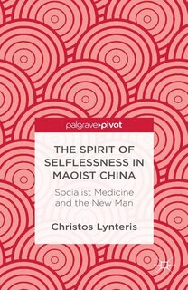 Front cover_The Spirit Of Selflessness In Maoist China