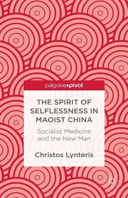Front cover_The Spirit Of Selflessness In Maoist China
