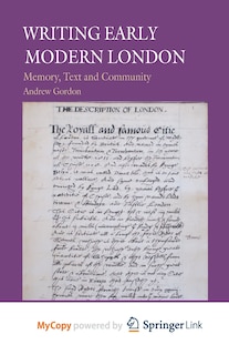 Writing Early Modern London: Memory, Text and Community