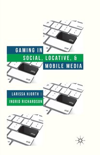 Front cover_Gaming In Social, Locative And Mobile Media