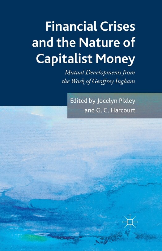 Front cover_Financial Crises And The Nature Of Capitalist Money