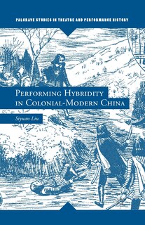 Front cover_Performing Hybridity In Colonial-modern China