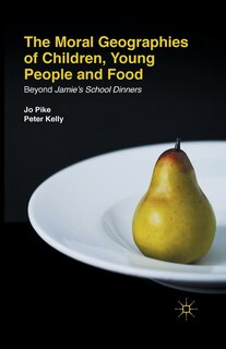 Couverture_The Moral Geographies Of Children, Young People And Food