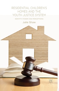 Front cover_Residential Children's Homes And The Youth Justice System