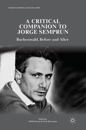 A Critical Companion To Jorge Semprun: Buchenwald, Before And After