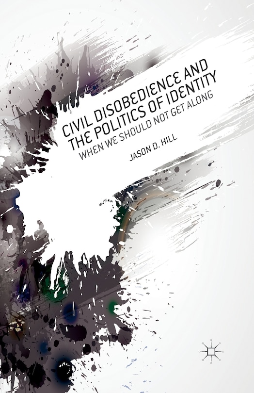 Front cover_Civil Disobedience And The Politics Of Identity