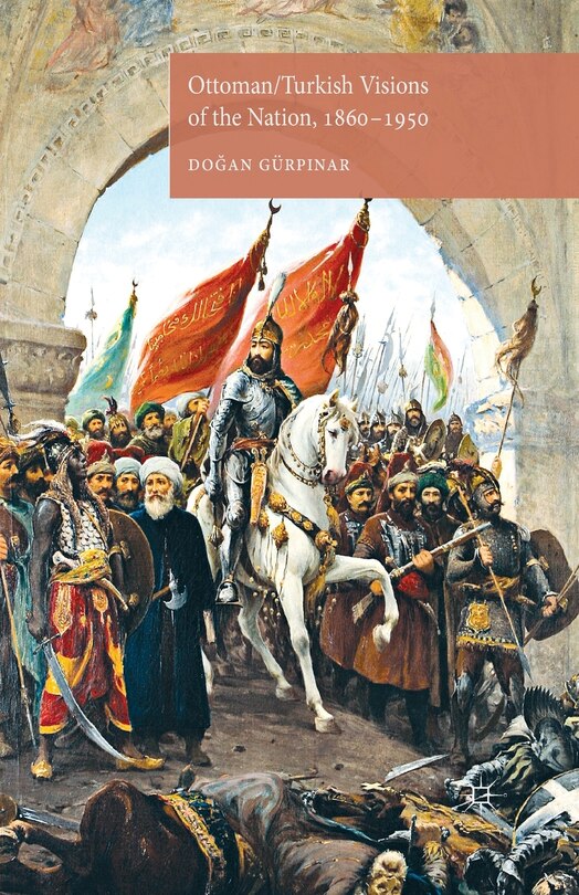 Couverture_Ottoman/turkish Visions Of The Nation, 1860-1950