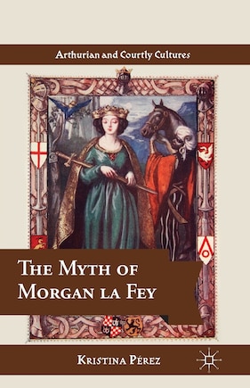 The Myth Of Morgan La Fey