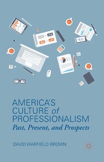 Couverture_America's Culture Of Professionalism