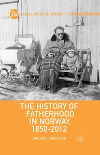 Front cover_The History Of Fatherhood In Norway, 1850-2012