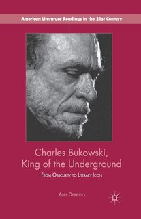 Front cover_Charles Bukowski, King Of The Underground