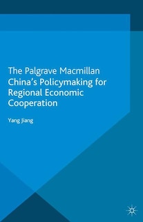 Couverture_China's Policymaking For Regional Economic Cooperation