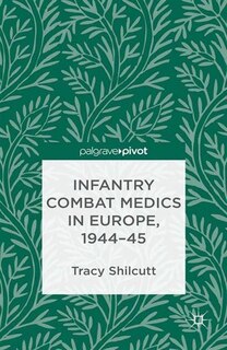 Front cover_Infantry Combat Medics In Europe, 1944-45