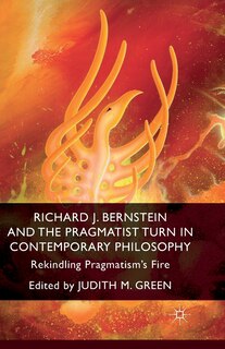 Front cover_Richard J. Bernstein And The Pragmatist Turn In Contemporary Philosophy
