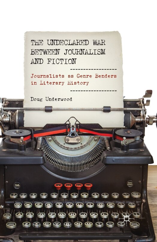 Front cover_The Undeclared War Between Journalism And Fiction