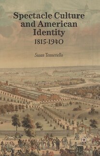 Front cover_Spectacle Culture And American Identity 1815-1940