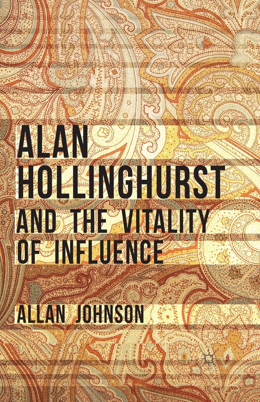 Couverture_Alan Hollinghurst And The Vitality Of Influence