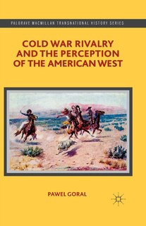 Front cover_Cold War Rivalry And The Perception Of The American West