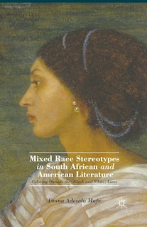Couverture_Mixed Race Stereotypes In South African And American Literature