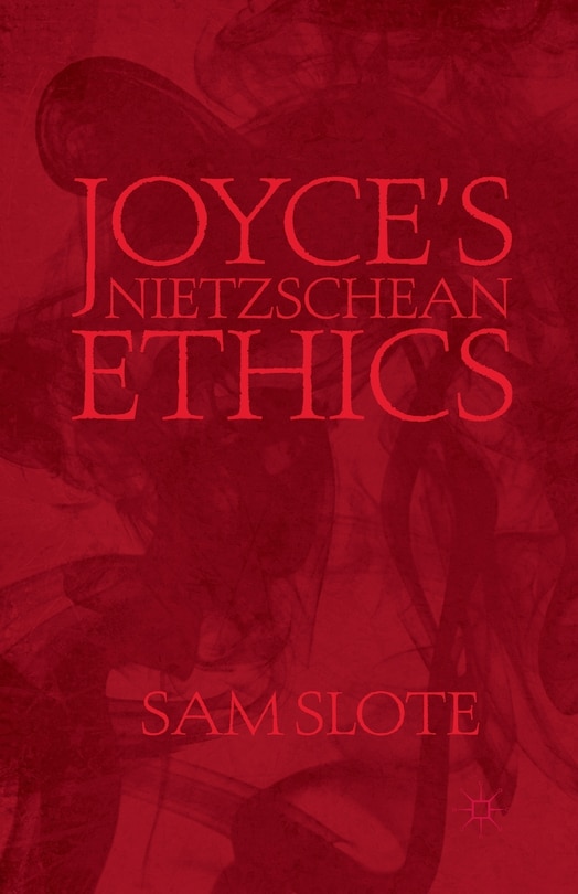 Front cover_Joyce's Nietzschean Ethics