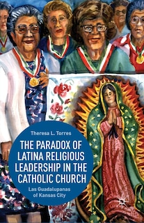 Couverture_The Paradox Of Latina Religious Leadership In The Catholic Church