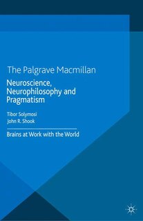 Front cover_Neuroscience, Neurophilosophy And Pragmatism