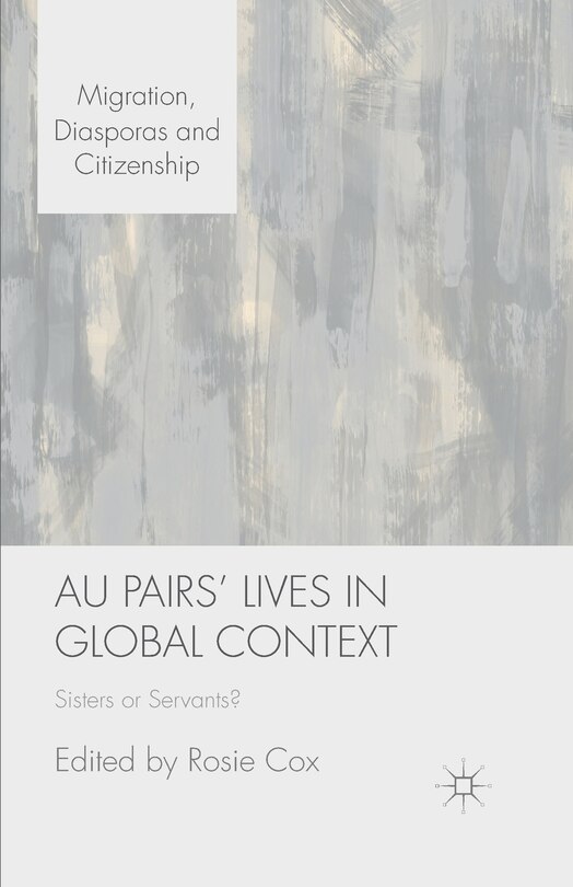 Au Pairs' Lives In Global Context: Sisters Or Servants?