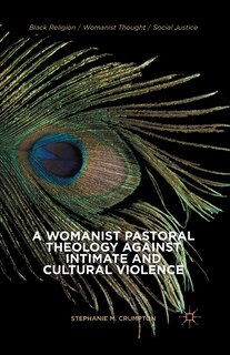 Couverture_A Womanist Pastoral Theology Against Intimate And Cultural Violence