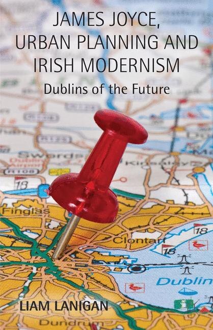 Couverture_James Joyce, Urban Planning And Irish Modernism
