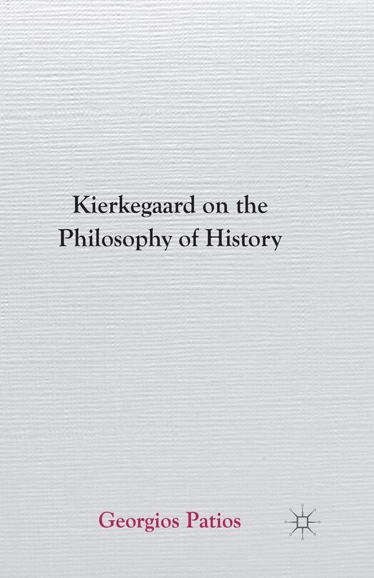 Front cover_Kierkegaard On The Philosophy Of History