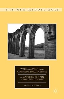 Couverture_Wales And The Medieval Colonial Imagination