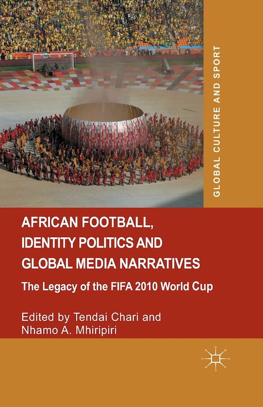 Front cover_African Football, Identity Politics And Global Media Narratives
