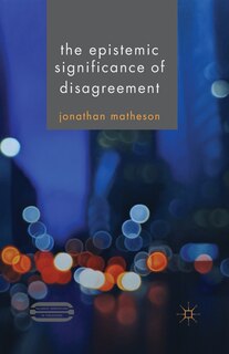 Front cover_The Epistemic Significance Of Disagreement