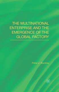 Front cover_The Multinational Enterprise And The Emergence Of The Global Factory