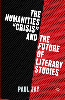 Front cover_The Humanities crisis And The Future Of Literary Studies
