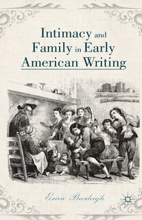 Front cover_Intimacy And Family In Early American Writing