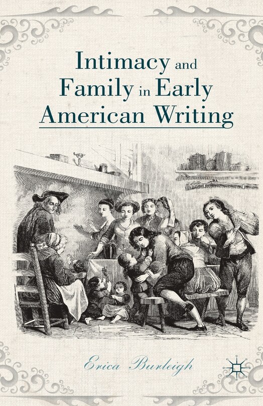 Front cover_Intimacy And Family In Early American Writing