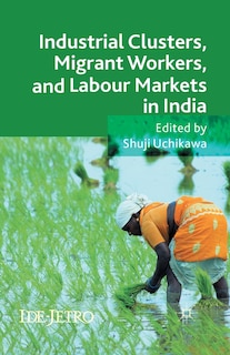 Couverture_Industrial Clusters, Migrant Workers, And Labour Markets In India