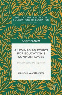 Front cover_A Levinasian Ethics For Education's Commonplaces