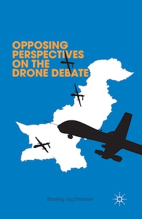 Front cover_Opposing Perspectives On The Drone Debate
