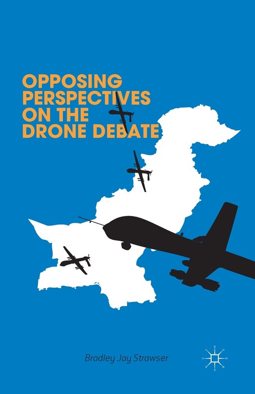 Front cover_Opposing Perspectives On The Drone Debate