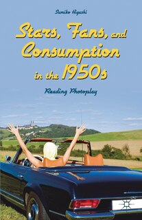 Front cover_Stars, Fans, And Consumption In The 1950s