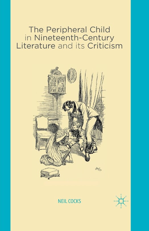 Couverture_The Peripheral Child In Nineteenth Century Literature And Its Criticism