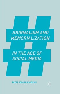 Front cover_Journalism And Memorialization In The Age Of Social Media