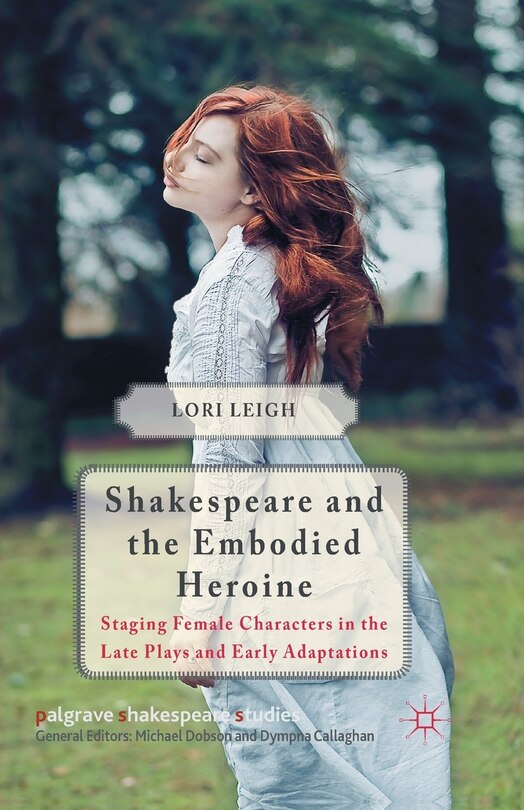Front cover_Shakespeare And The Embodied Heroine