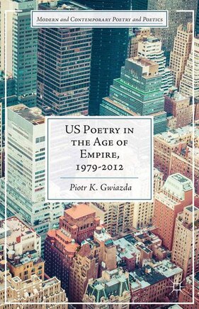 Us Poetry In The Age Of Empire, 1979-2012